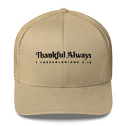 Khaki Retro Trucker Cap with black embroidered phrase "Thankful Always" 1 Thessalonians 5:18