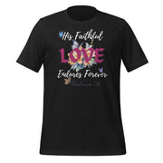 Black heather tee with scripture that reads "His Faithful Love Endures Forever" Psalms 136. Tee also has flowers and butterflies.