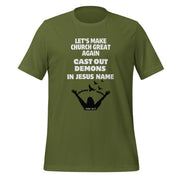 Olive green unisex t-shirt with the phrase "Let's make church great again, cast out demons, in Jesus name" and an image of a person breaking chains and doves flying. Mark 16:17
