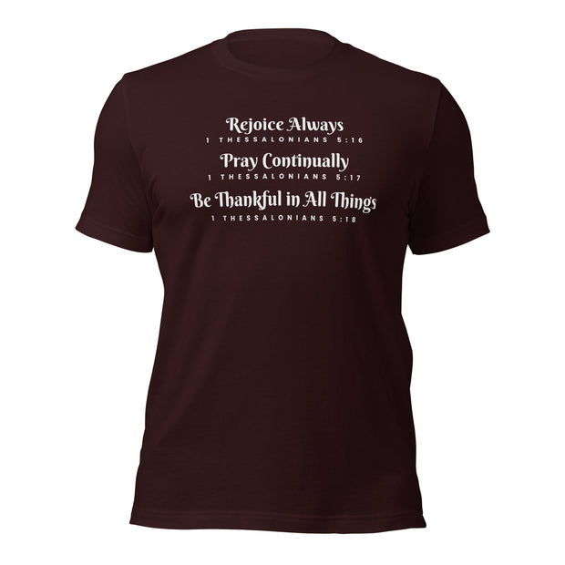 Dark brown unisex t-shirt that has the scripture, 1 Thessalonians 5:16-5:18, Rejoice Always, Pray Continually, Be Thankful in All Things