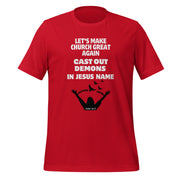 Red unisex t-shirt with the phrase "Let's make church great again, cast out demons, in Jesus name" and an image of a person breaking chains and doves flying. Mark 16:17