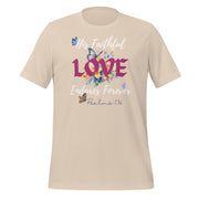 Soft cream tee with scripture that reads "His Faithful Love Endures Forever" Psalms 136. Tee also has flowers and butterflies.