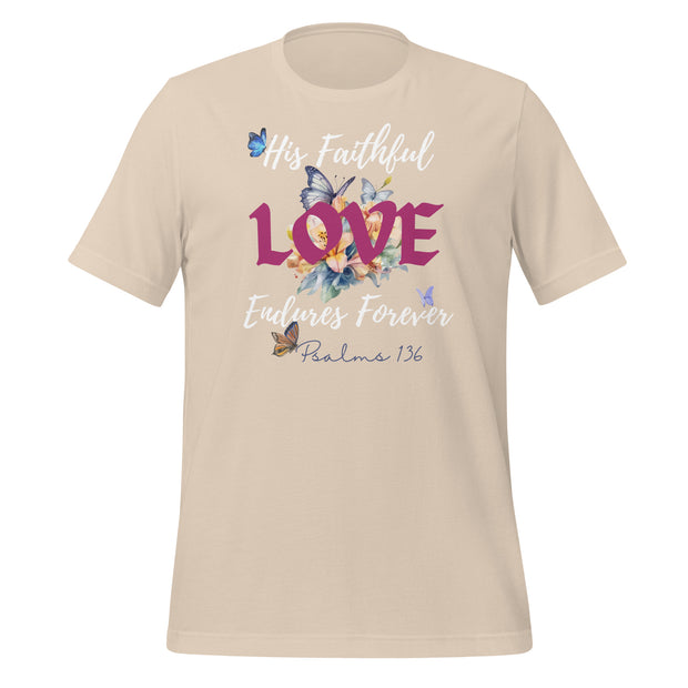 Soft cream tee with scripture that reads "His Faithful Love Endures Forever" Psalms 136. Tee also has flowers and butterflies.