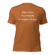 Light brown unisex t-shirt that has the scripture, 1 Thessalonians 5:16-5:18, Rejoice Always, Pray Continually, Be Thankful in All Things