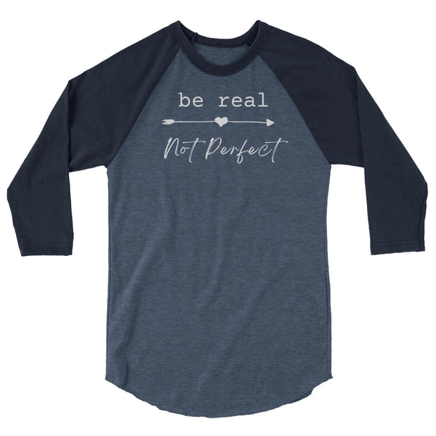 Be Real Not Perfect slogan, heather navy 3/4 sleeve classic baseball raglan with navy sleeves